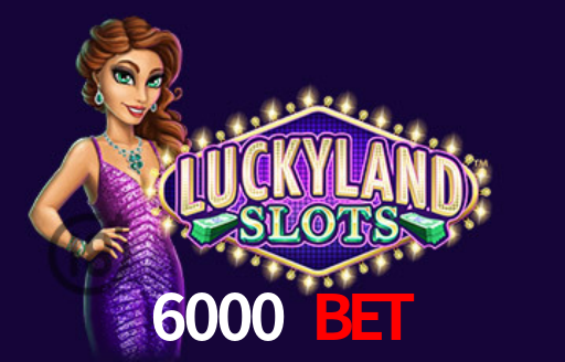 6000 Bet