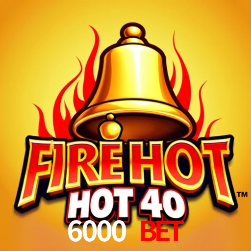 6000 Bet